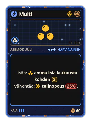 Multi: Enemmän emissioita laukausta kohden (Satelliitit: tasan kehällä; pulssi: kaiku). +2 emissiota / laukaus −Tulinopeus −25%