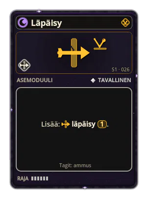 Läpäisy: Läpäisee viholliset. Satelliitit: leikkaavat eteenpäin. Heitin: pomppaa samaan suuntaan. Läpäisy ×1