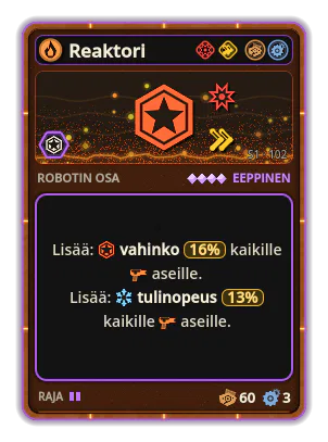 Reaktori: +16% Kaikkien aseiden vahinko +13% Kaikkien aseiden tulinopeus