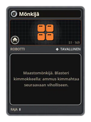 Mönkijä: Maastomönkijä. Blasteri kimmokkeella: ammus kimmahtaa seuraavaan viholliseen.