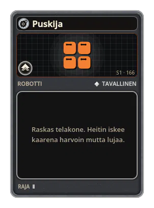 Puskija: Raskas telakone. Heitin iskee kaarena harvoin mutta lujaa.