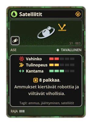 Satelliitit: Laukaisee harvoin ammuksen, joka kiertää pitkään hidasta rataa robotin ympärillä ja viiltää vihollisia matkalla. Ammukset jakautuvat tasan kehälle. 8 paikkaa