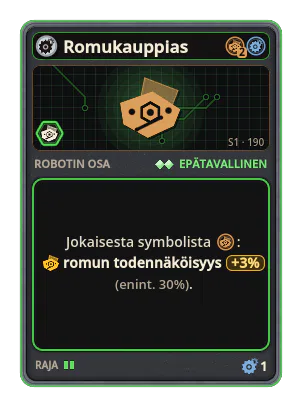 Romukauppias: +3% Romun todennäköisyys jokaisesta kuvakkeesta: Romu (enint. +30%)