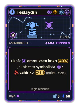 Teslaydin: Ammuksen koko +40% +5% Vahinko jokaisesta kuvakkeesta: Kaliiperi (enint. +50%)