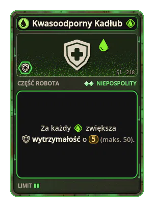 Kwasoodporny Kadłub: +5 Wytrzymałość za każdą ikonę: Kwas (maks. +50)