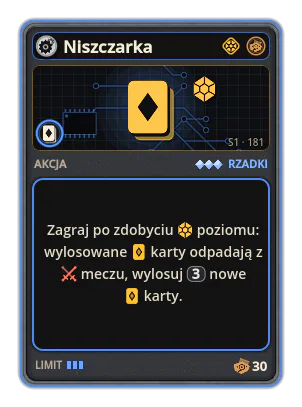 Niszczarka: Zagraj po zdobyciu poziomu: wylosowane karty odpadają z meczu, wylosuj 3 nowe karty.