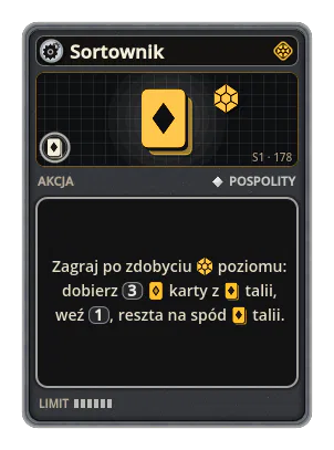 Sortownik: Zagraj po zdobyciu poziomu: dobierz 3 karty z talii, weź 1, reszta na spód talii.