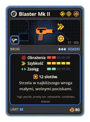 Blaster Mk II: Powoli namierza najbliższego wroga i strzela bez przerwy, choć rzadko. Małe, wolne pociski szybko opadają. 12 slotów