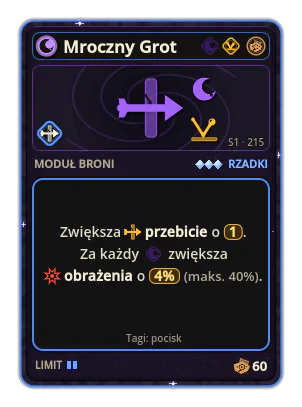 Mroczny Grot: Przebicie ×1 +4% Obrażenia za każdą ikonę: Mrok (maks. +40%)