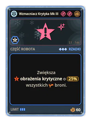 Wzmacniacz Krytyka Mk III: +25% Obrażenia krytyczne wszystkich broni