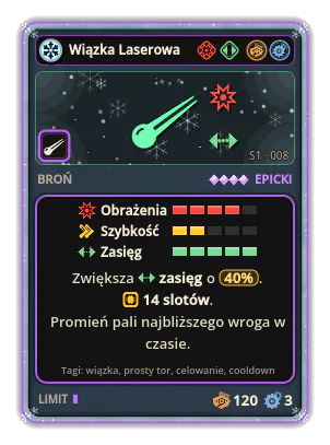 Wiązka Laserowa: Promień celuje w najbliższego wroga i pali go w czasie. 14 slotów Zasięg +40%