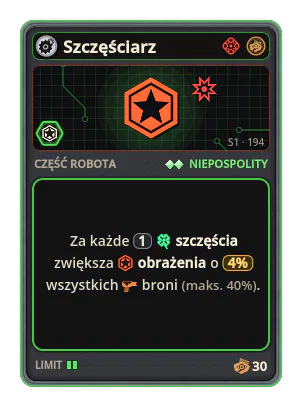 Szczęściarz: Za każde 1 szczęścia zwiększa obrażenia o 4% wszystkich broni (maks. 40%).