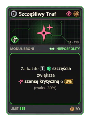 Szczęśliwy Traf: Za każde 1 szczęścia zwiększa szansę krytyczną o 3% (maks. 30%).
