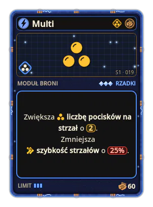 Multi: Więcej emisji na odpalenie (Satelity: rozłożone po okręgu; impuls: echo). +2 emisje na odpalenie −Szybkość strzałów −25%