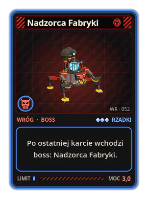 Nadzorca Fabryki: Po ostatniej karcie wchodzi boss: Nadzorca Fabryki.