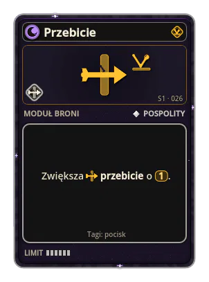Przebicie: Przelatuje przez wrogów. Satelity: tną dalej. Moździerz: odbija się dalej w tę samą stronę. Przebicie ×1