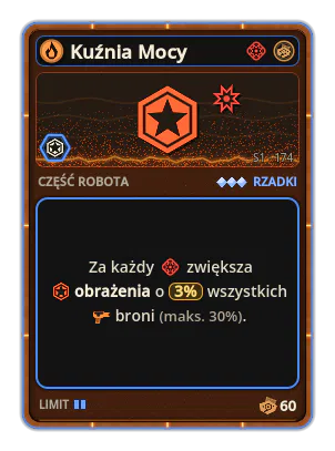 Kuźnia Mocy: +3% Obrażenia wszystkich broni za każdą ikonę: Moc (maks. +30%)