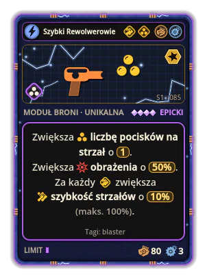 Szybki Rewolwerowiec: +1 emisja na odpalenie Obrażenia +50% +10% Szybkość strzałów za każdą ikonę: Przyspieszenie (maks. +100%)