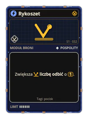 Rykoszet: Odbija się do kolejnego wroga lub od ścian. Satelity: zrywają się z orbity w kolejnego wroga. Moździerz: odbija się łukiem w kolejnego wroga. Rykoszet ×1
