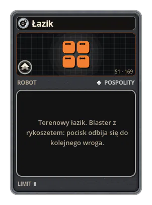 Łazik: Terenowy łazik. Blaster z rykoszetem: pocisk odbija się do kolejnego wroga.