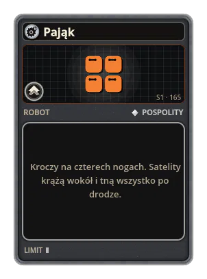 Pająk: Kroczy na czterech nogach. Satelity krążą wokół i tną wszystko po drodze.