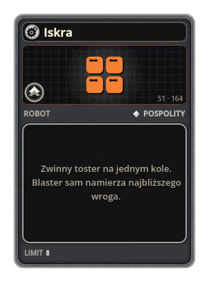 Iskra: Zwinny toster na jednym kole. Blaster sam namierza najbliższego wroga.