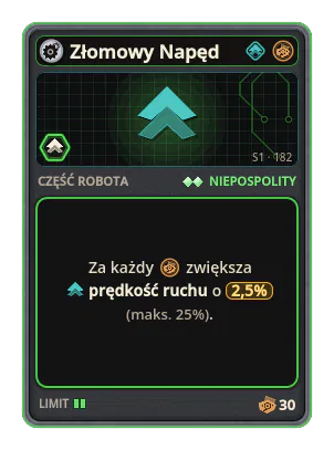 Złomowy Napęd: +2,5% Prędkość ruchu za każdą ikonę: Złom (maks. +25%)