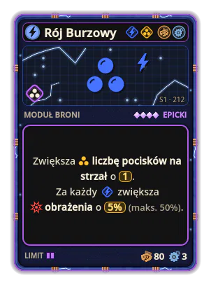 Rój Burzowy: +1 emisja na odpalenie +5% Obrażenia za każdą ikonę: Prąd (maks. +50%)